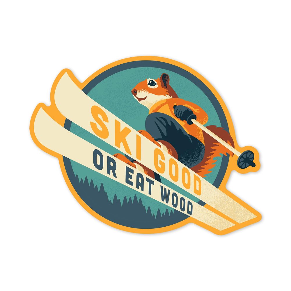 Die Cut Sticker Ski Good or Eat Wood, Animal Activities, Ski Squirrel, Vinyl Sticker, (Waterproof Decal for Cars, Water Bottles, Laptops, Coolers), Large