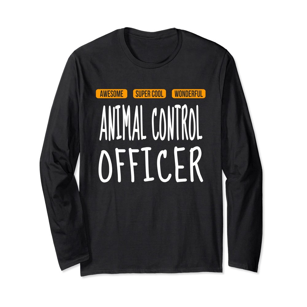 Animal Control Officer Tshirt Wonderful Funny Appreciation Long Sleeve T-Shirt