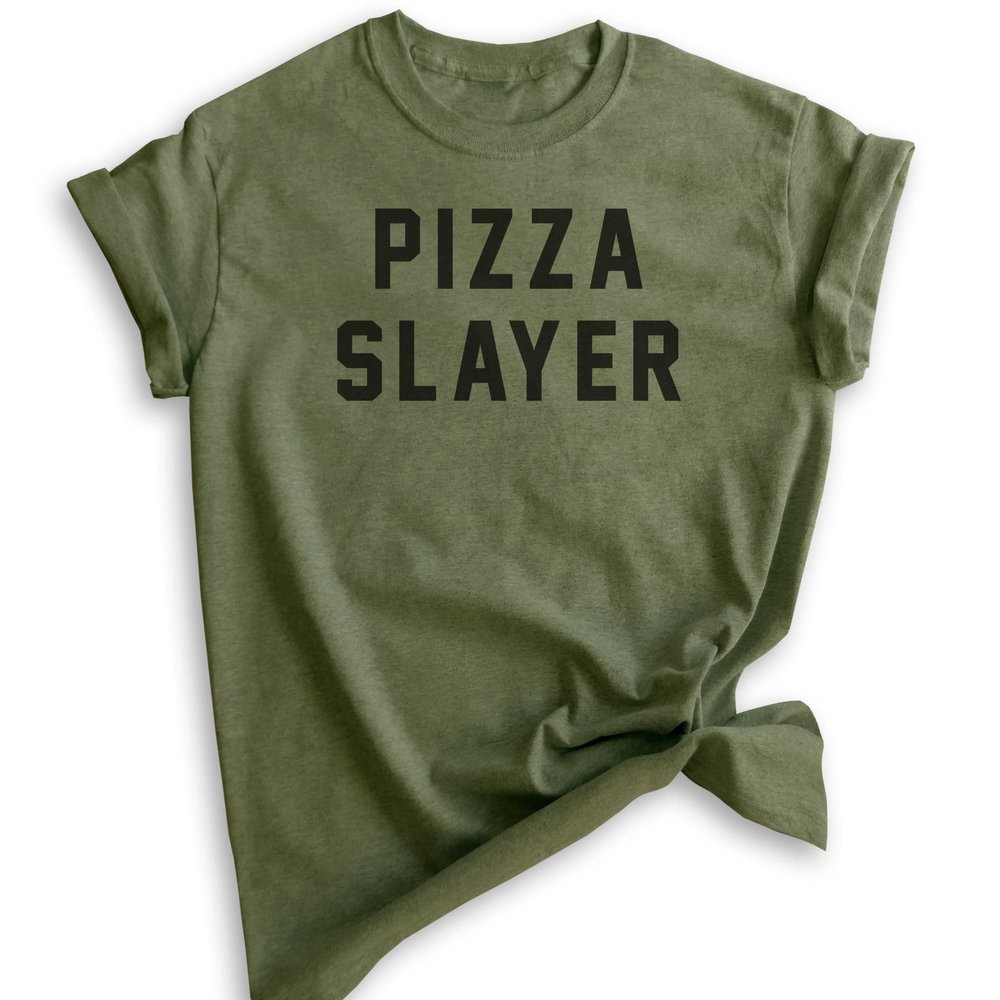 Pizza Slayer T-Shirt, Unisex Women's Men's Shirt, Pizza Shirt, Heather Military Green, Small