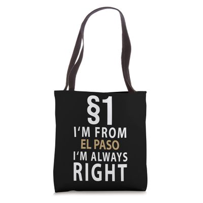 $1 I'm From El Paso I'm Always Right El Paso City of El Paso Tote Bag