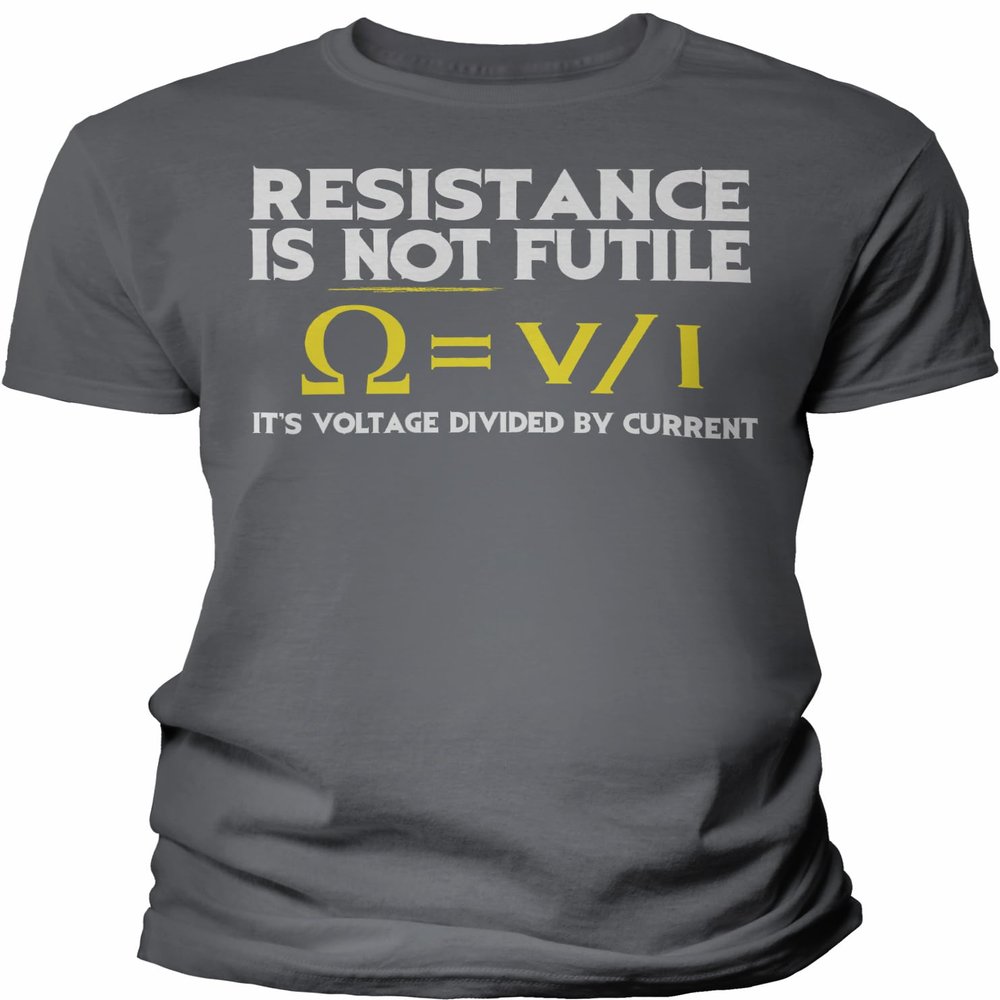 Resistance is Not Futile It's Voltage Divided by Current - Funny Graphic Tee Shirt for Men - 001- F/Charcoal-2X