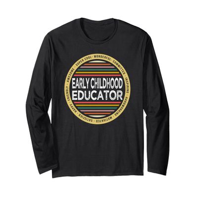 Early Childhood Educator Shirt Funny Profession Birthday Long Sleeve T-Shirt