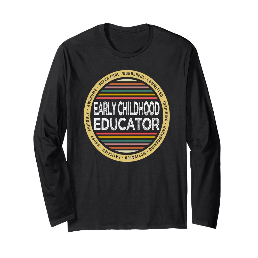 Early Childhood Educator Shirt Funny Profession Birthday Long Sleeve T-Shirt