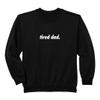 tired dad. Sweatshirt view 1