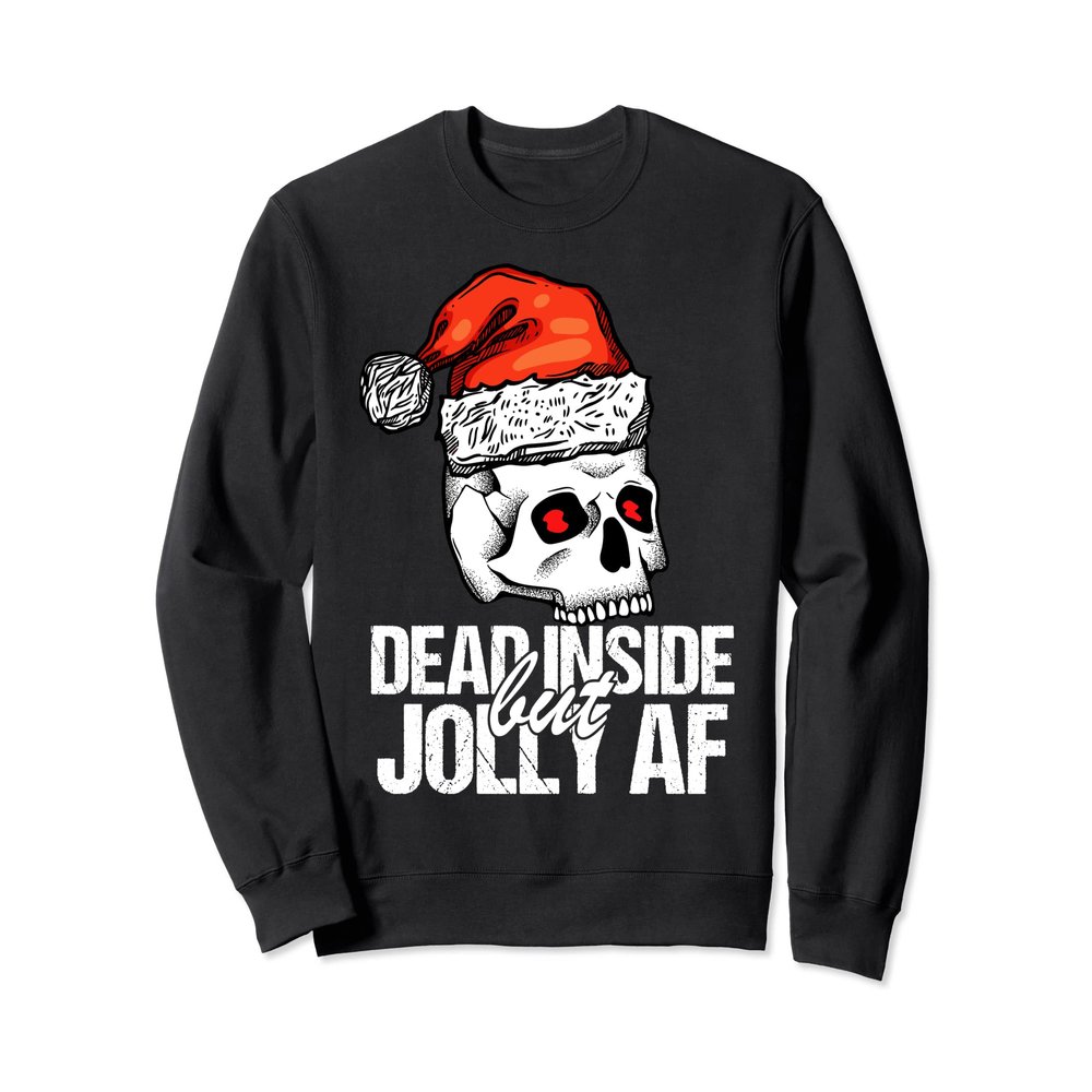 Dead Inside but Jolly AF Xmas Sarcastic Skeleton Skull Sweatshirt