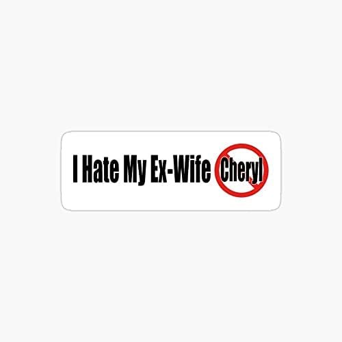 I Hate My Ex Wife Cheryl Sticker Decal Vinyl - Peel and Stick to Any Smooth Surface