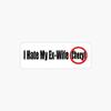 I Hate My Ex Wife Cheryl Sticker Decal Vinyl - Peel and Stick to Any Smooth Surface view 1