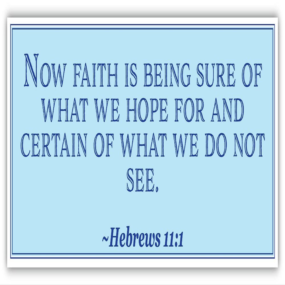 Hebrews 11:1 | Now Faith is Being Sure of What we Hope for and Certain of What we do not See | Car Sticker 3x8 inches