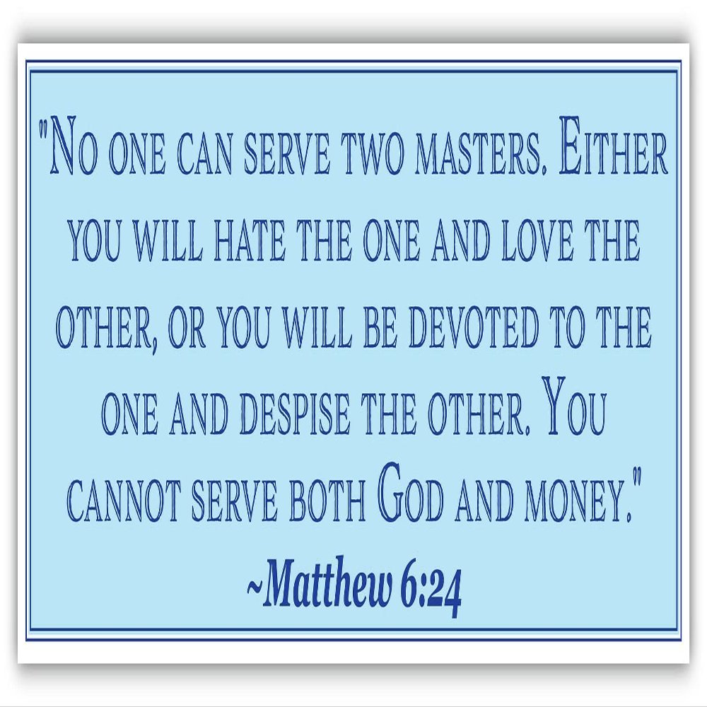 Matthew 6:24 | No one can Serve Two Masters | Car Sticker 3x8 inches