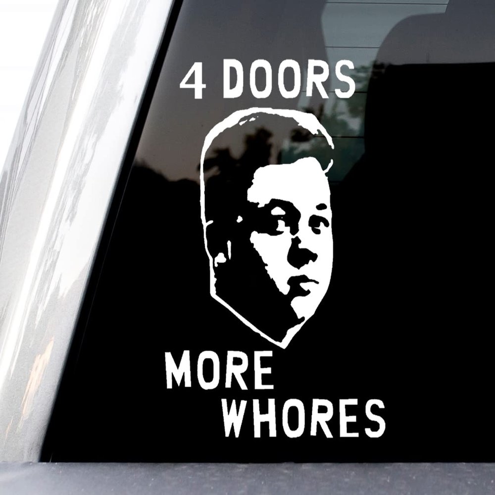 Four Doors More Whores Decal, H 6.5 by L 4.5 Inches, Let's Go Brandon, Patriotic American, Constitution, Republican, Democrat, Military Veteran, Funny Political Stickers