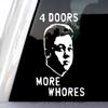 Four Doors More Whores Decal, H 6.5 by L 4.5 Inches, Let's Go Brandon, Patriotic American, Constitution, Republican, Democrat, Military Veteran, Funny Political Stickers view 1