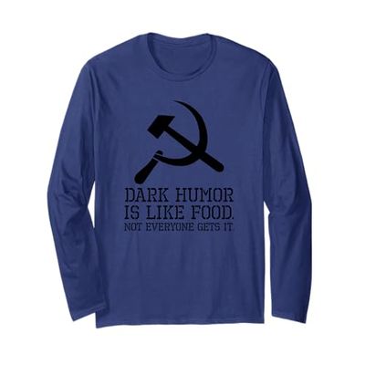 Anti Communist Meme - Dark Humor Is Like Food - Sarcastic Long Sleeve T-Shirt