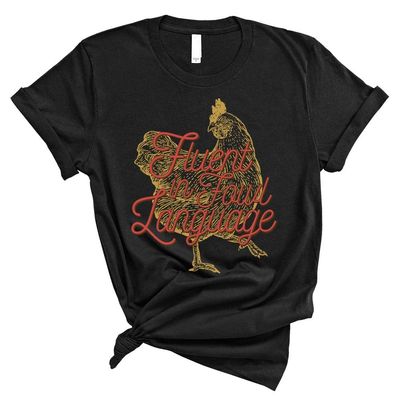 Fluent in Fowl Language Shirt Unisex 4X-Large Black