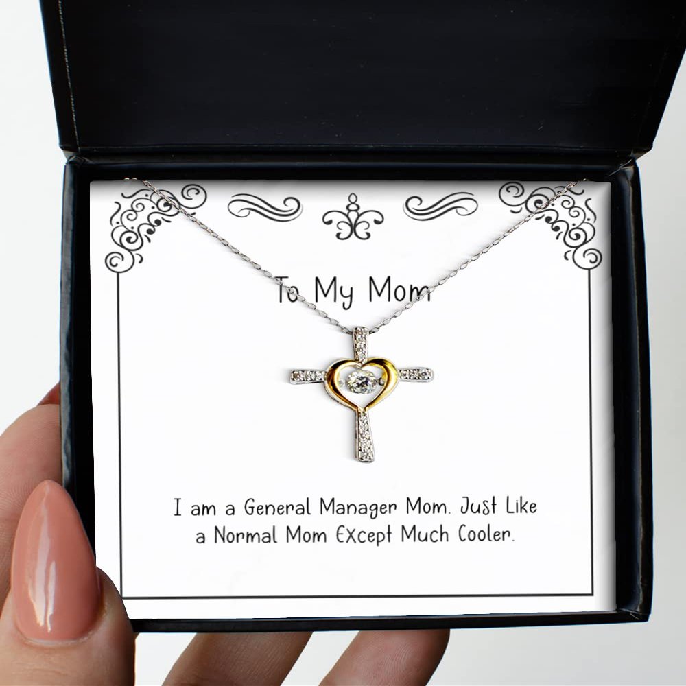 I am a General Manager Mom. Just Like a Normal Mom Except Much Cooler. Cross Dancing Necklace, Mom, Cheap Gifts for Mom