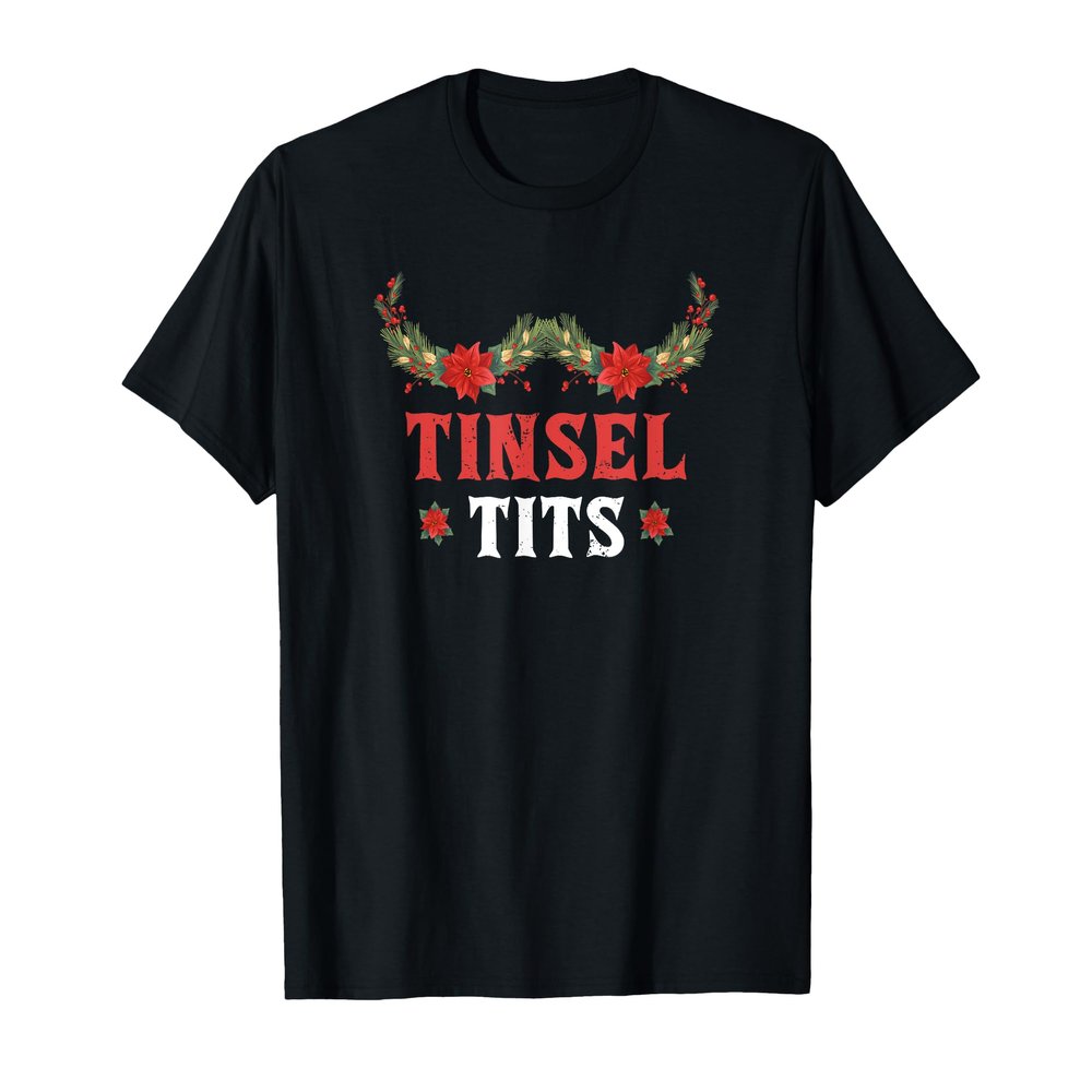 Tinsel Tits Shirt Jingle Ball Matching Family Group Xmas T-Shirt