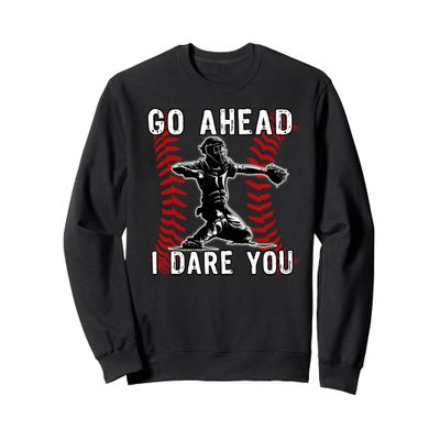 Baseball Catcher Go Ahead I Dare You Sweatshirt