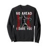 Baseball Catcher Go Ahead I Dare You Sweatshirt view 1