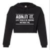 Go All Out Large Black Womens Admit It Life Would Be Boring Without Me Cropped Hooded Sweatshirt view 2