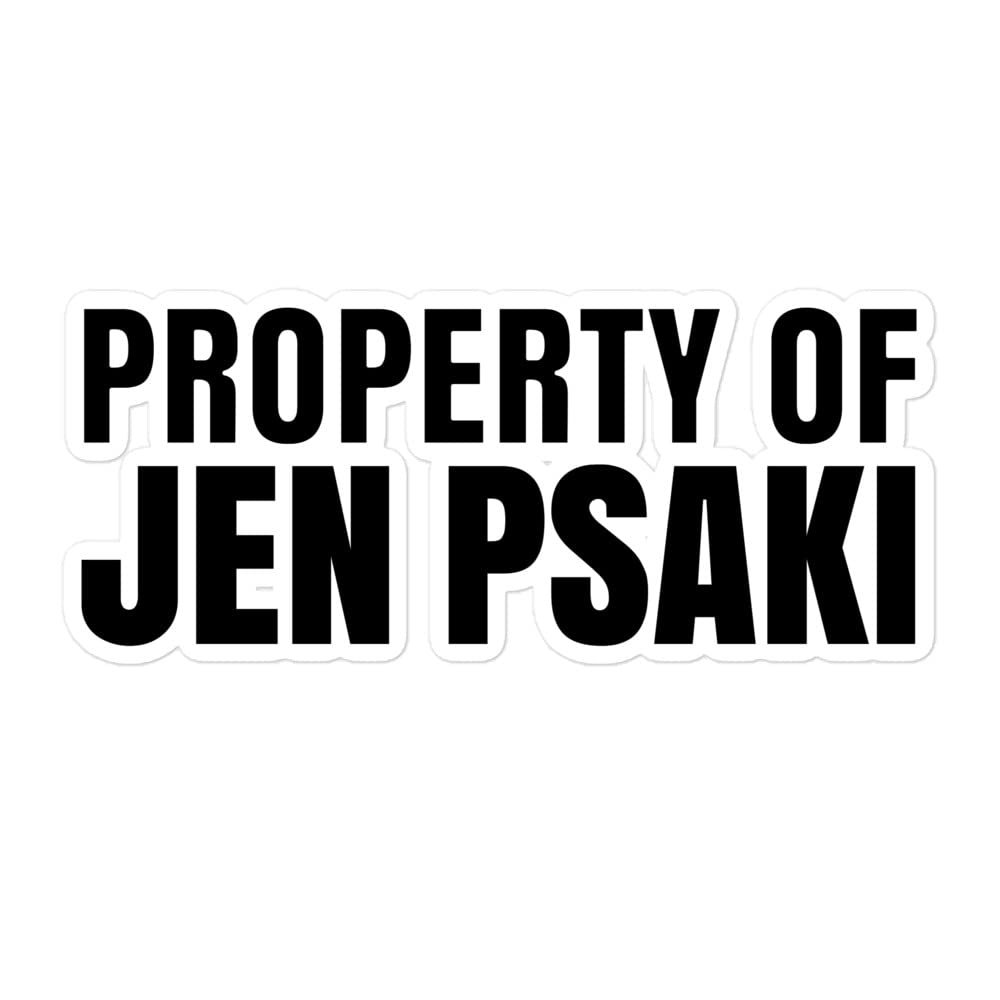 Property of Jen Psaki Sticker Joe Biden Funny Political President White HousePress Secretary Psakibomb Bubble-Free Decal