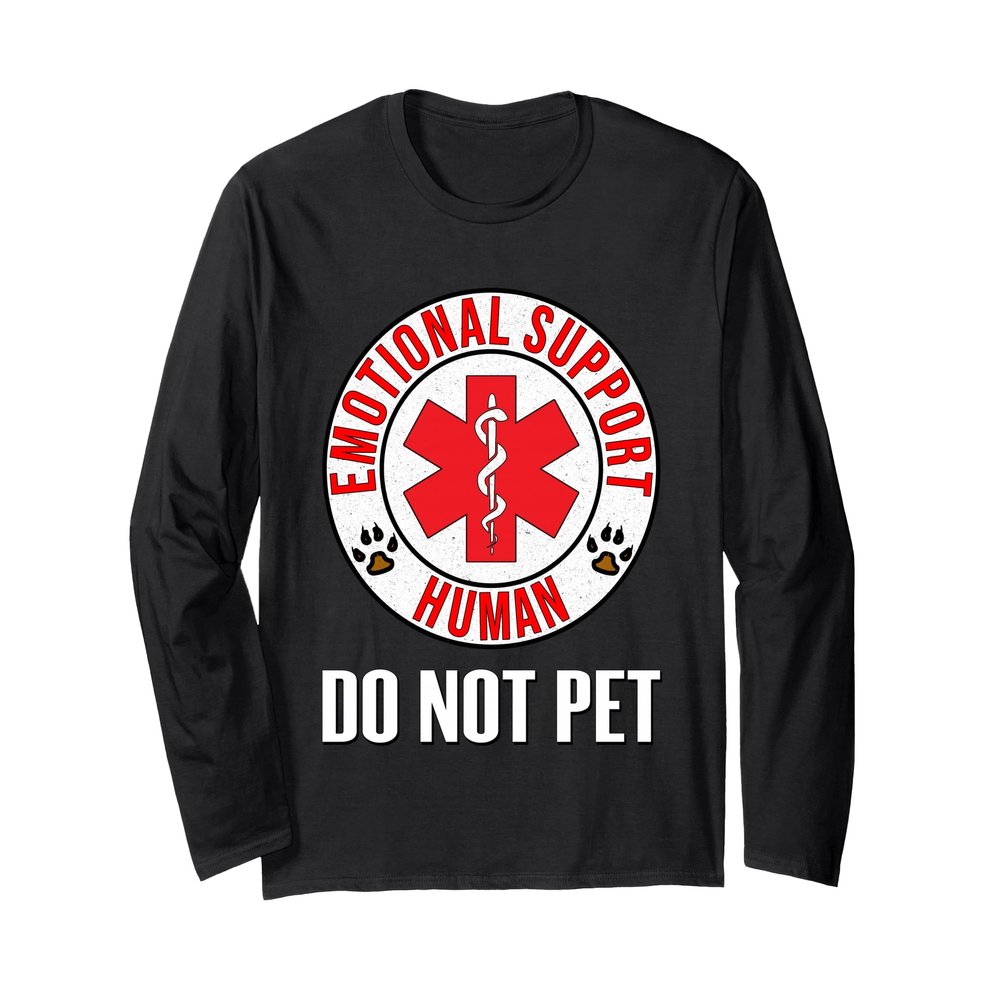 Emotional Support Human Do Not Pet - Service Dog Love Humor Long Sleeve T-Shirt