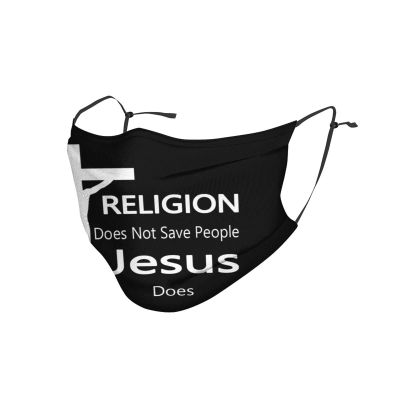 Religion Does Not Save People Jesus Does Face Mask for Men Women Windproof Dustproof and Anti-Pollution Face Cover Reusable and Washable Cloth Face Cover 1 Masks