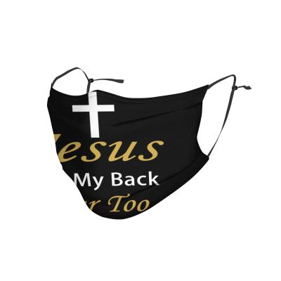 Jesus Has My Back Your Too Face Mask for Men Women Windproof Dustproof and Anti-Pollution Face Cover Reusable and Washable Cloth Face Cover 1 Masks