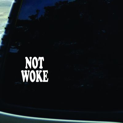 5.5" x 3.5" Not Woke Vinyl DIE Cut Decal for Your car, Truck, Window, or virtually Any Smooth Surface