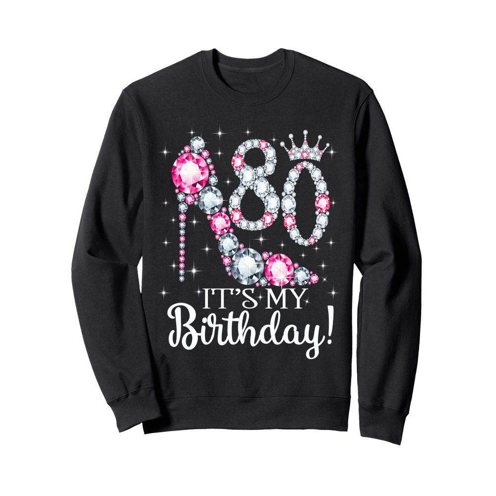 80 It's My Birthday 1942 80Th Birthday Tee Gifts For Ladies Sweatshirt