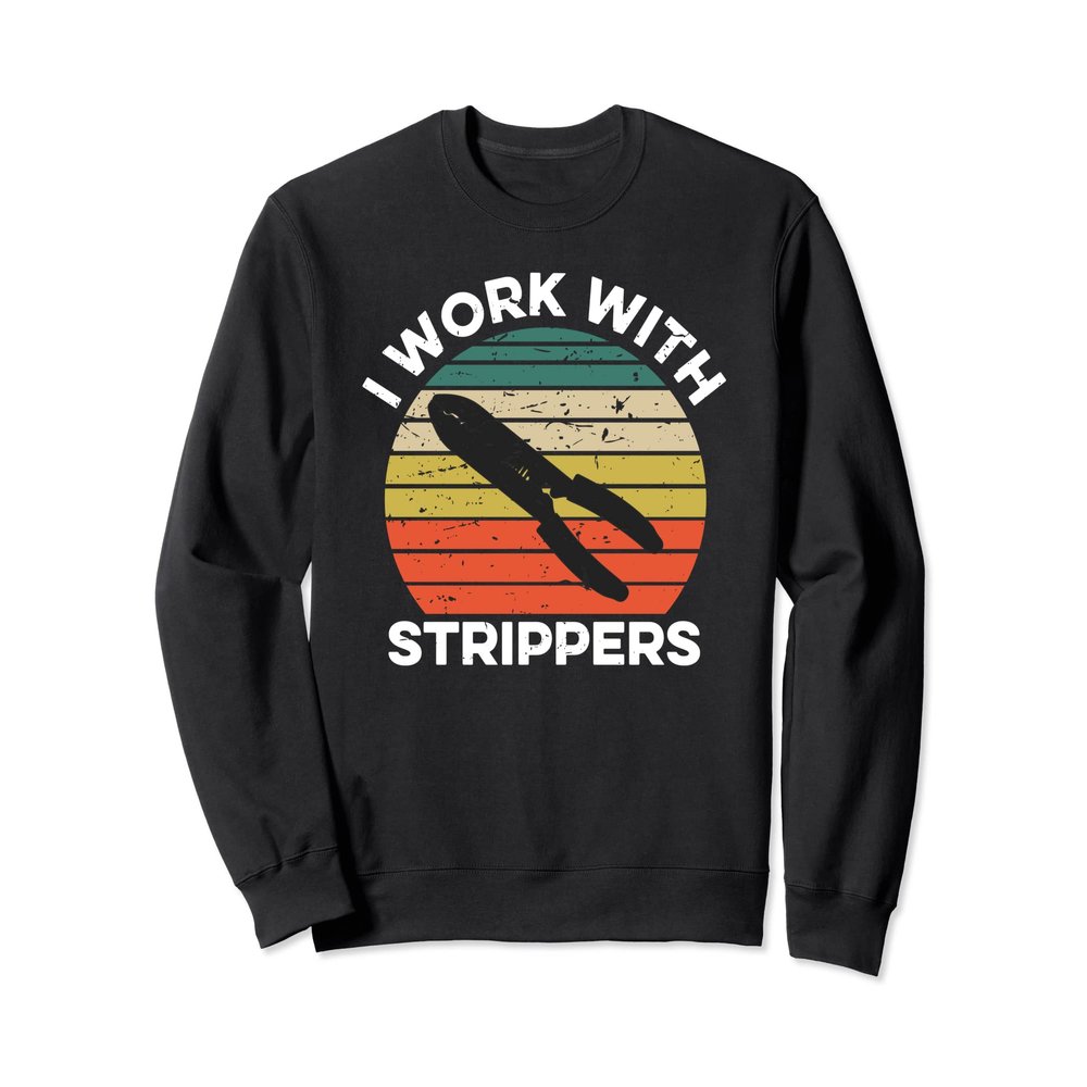 Electrician Journeyman Lineman I Work With Strippers Sweatshirt