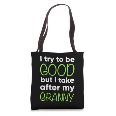 Granny For Kids Funny I Try To Be Good But Take After My Tote Bag
