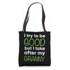Granny For Kids Funny I Try To Be Good But Take After My Tote Bag view 1