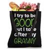Granny For Kids Funny I Try To Be Good But Take After My Tote Bag view 4