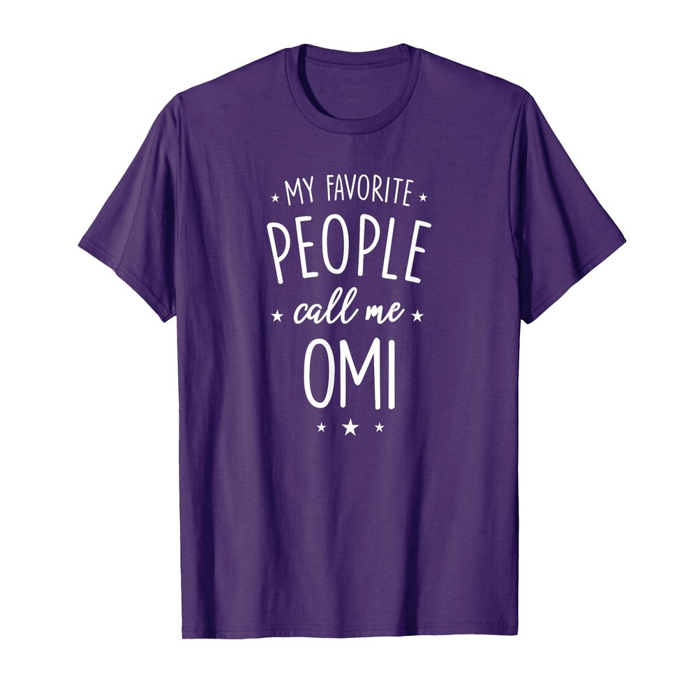 Omi Shirt Gift: My Favorite People Call Me Omi T-Shirt