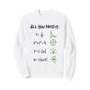 All You Need Is Love And Math Sweatshirt view 1