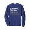 Bossman Gift The Man Myth Legend Sweatshirt view 1