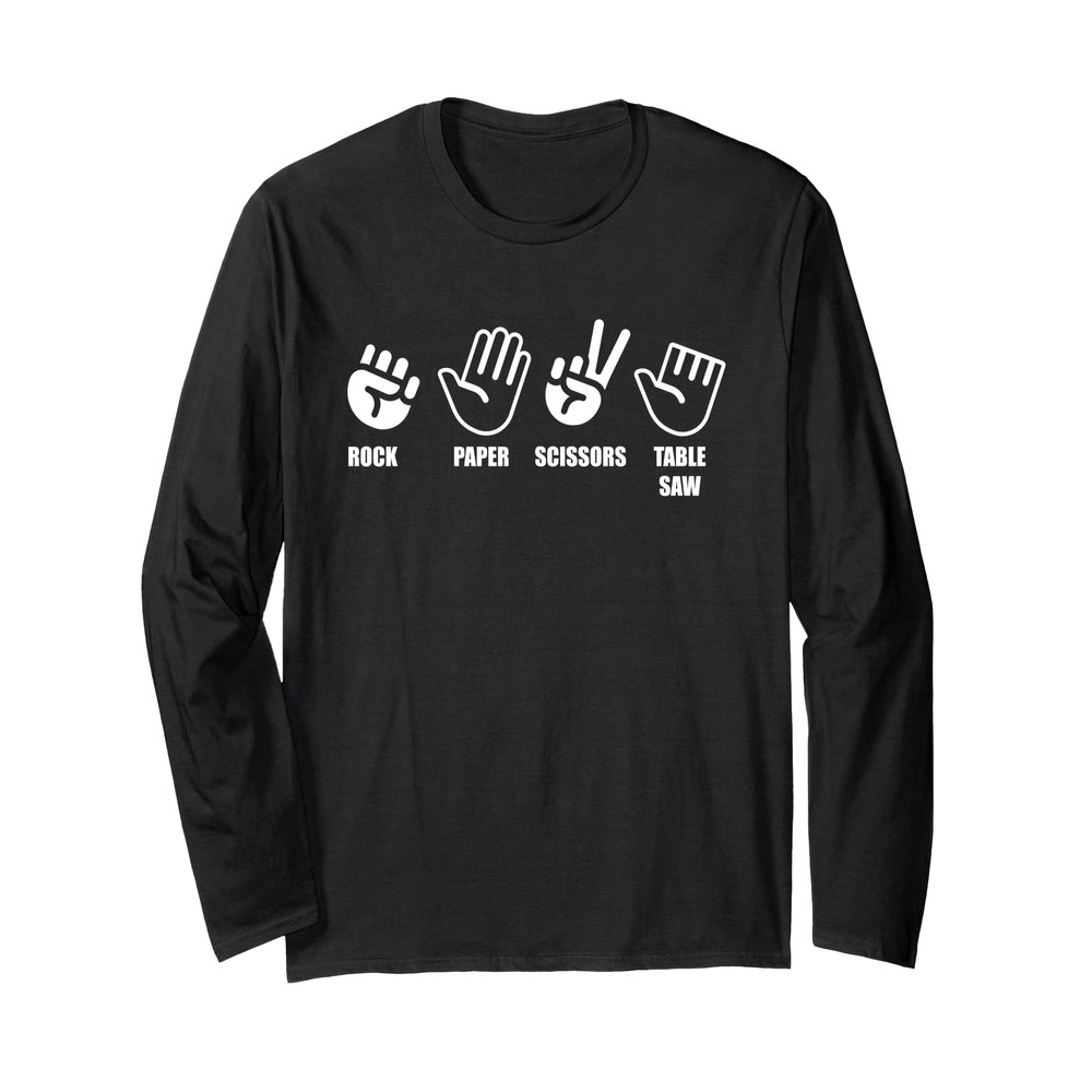 Rock Paper Scissors Table Saw Long Sleeve T-Shirt