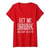 Womens Funny Drinking Shirt Get Me Drunk And Enjoy The Show V-Neck T-Shirt view 1