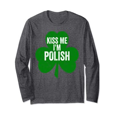 Kiss Me I'm Polish Shirt Funny Saint Patricks Day Long Sleeve T-Shirt