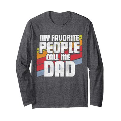 My Favorite People Call Me Dad Father's Day Gift Daddy Long Sleeve T-Shirt