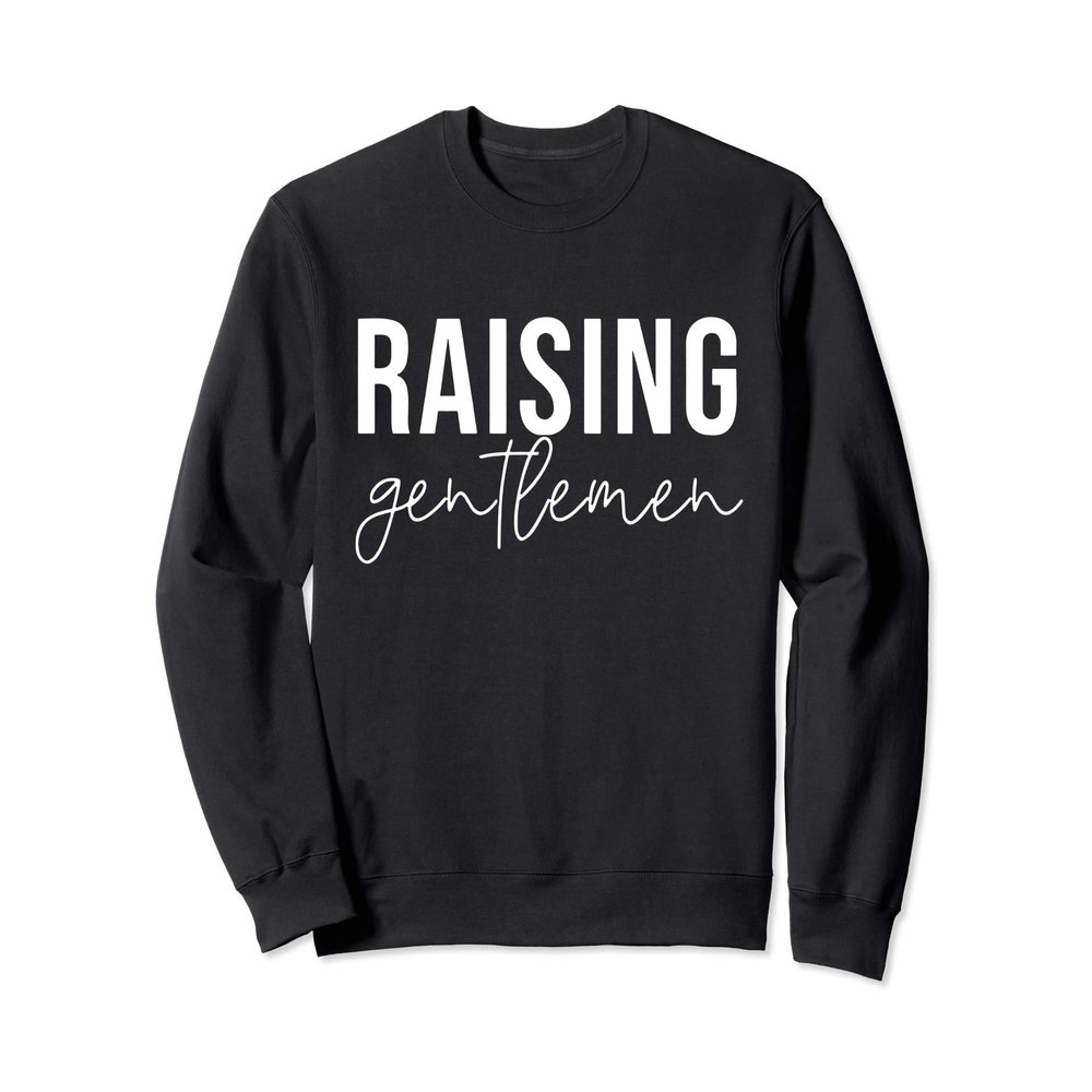 Raising Gentlemen Funny Cute Mother's Day Moms Gift Boy Mom Sweatshirt