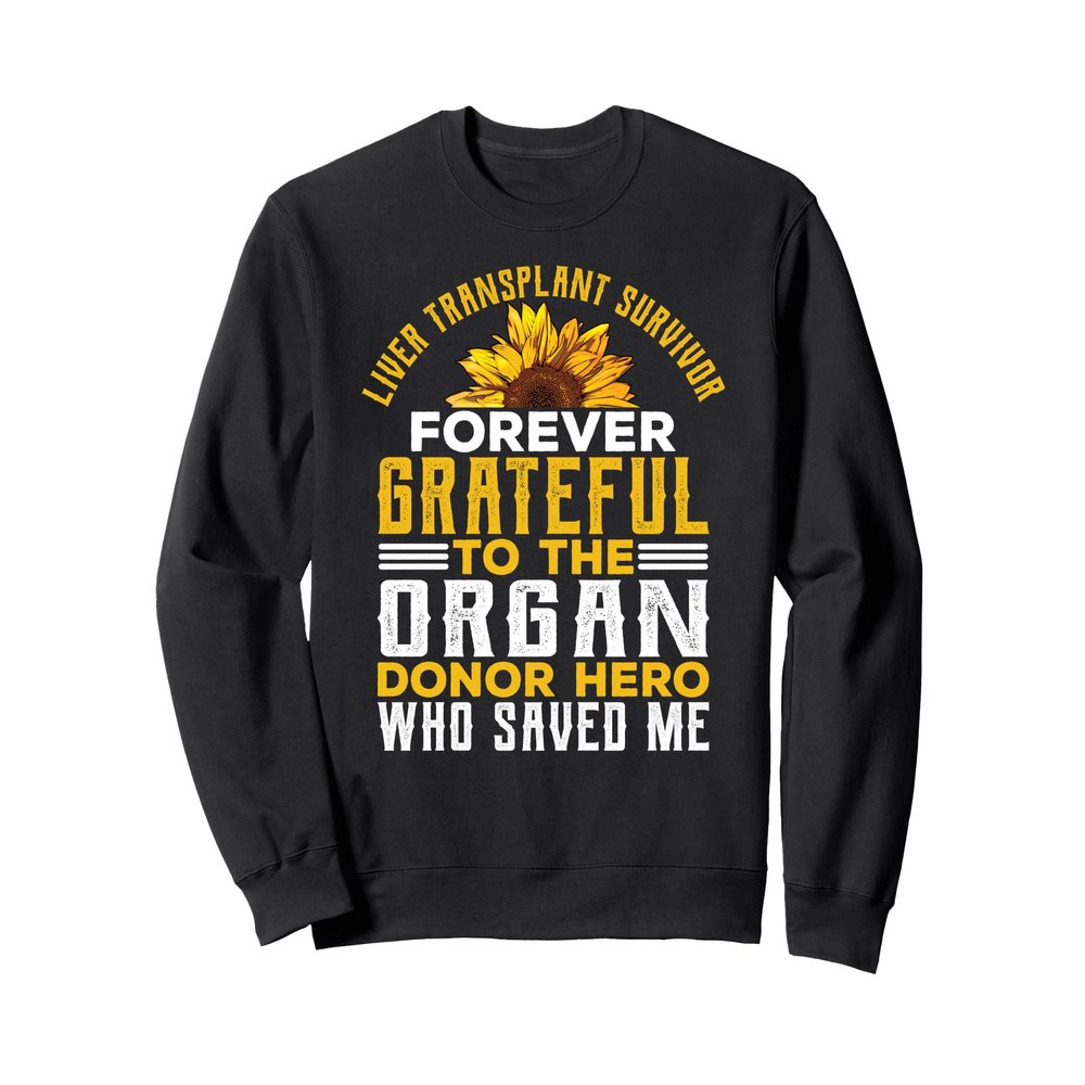 Liver Transplant Survivor Gifts Organ Donor Hero Sunflower Sweatshirt