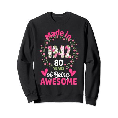 80 Years Old 80th Birthday Born in 1942 Women Girls Floral Sweatshirt