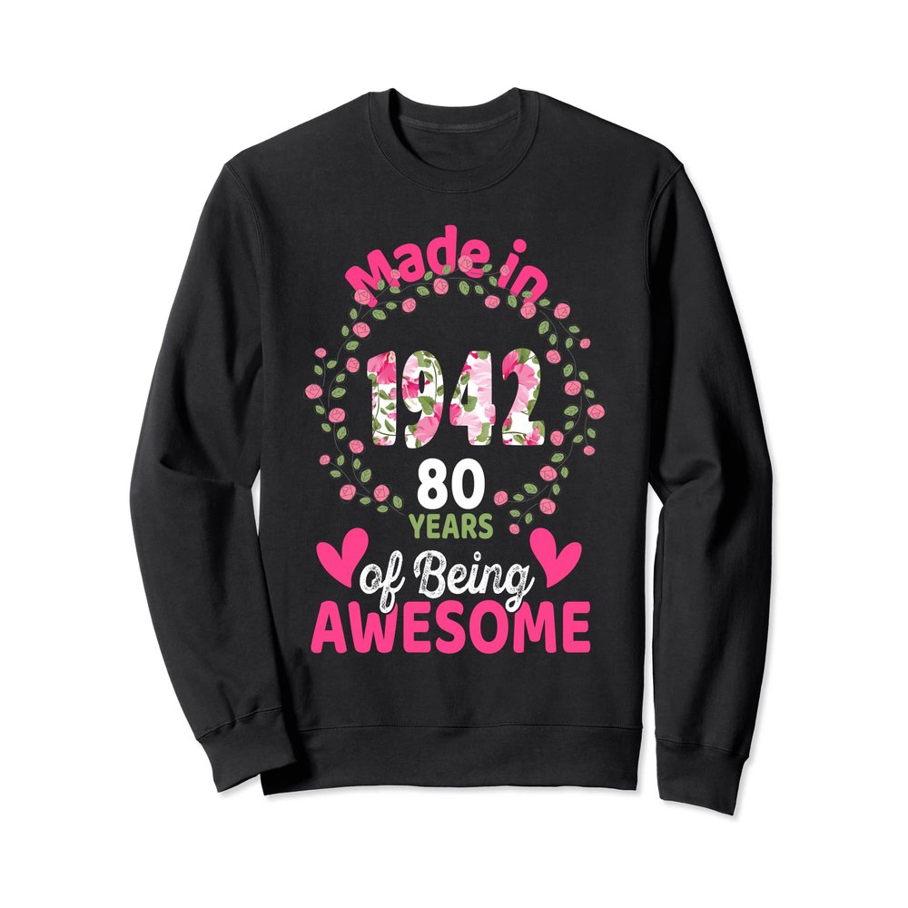 80 Years Old 80th Birthday Born in 1942 Women Girls Floral Sweatshirt