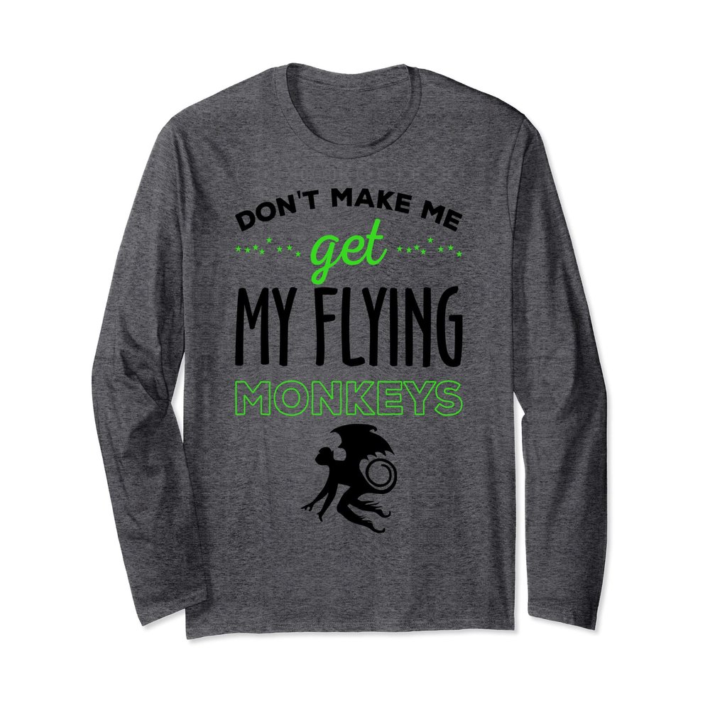 Halloween Costume Shirt Don't Make Me Get My Flying Monkeys Long Sleeve T-Shirt