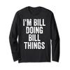 I'm Bill Doing Bill Things Shirt Personalized First Name Long Sleeve T-Shirt view 1