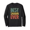 Best Shawn Ever Shirt Funny Personalized First Name Shawn Long Sleeve T-Shirt view 1