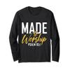 Made To Worship Shirt Worship Shirt Men & Women God Long Sleeve T-Shirt view 1