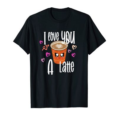 I Love You A Latte - Coffee Lover - Valentine's Day T-Shirt