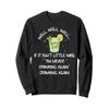 Well well if it isn't little miss I'm never drinking again Sweatshirt view 1