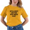 Go All Out XX-Large Gold Adult with A Body Like This Who Needs Hair? Funny T-Shirt view 2